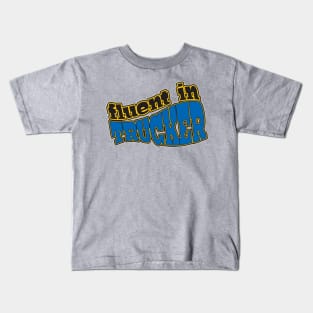 Fluent in Trucker Kids T-Shirt